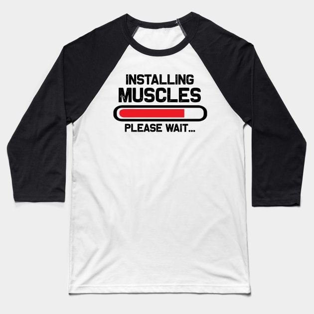 Installing muscles please wait Baseball T-Shirt by mohamadbaradai